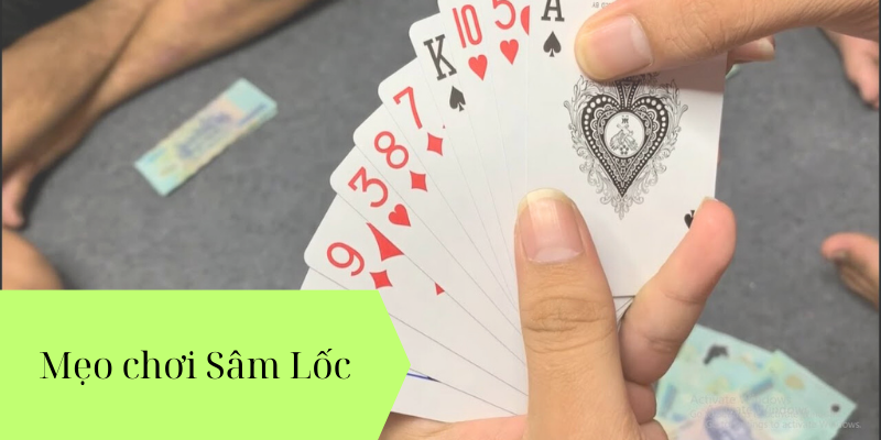 Mẹo chơi Sâm Lốc hiệu quả